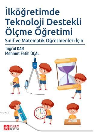 İlköğretimde Teknoloji Destekli Ölçme Öğretimi; Sınıf ve Matematik Öğr