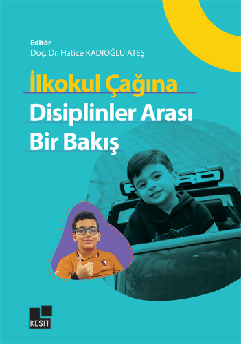 İlkokul Çağına Disiplinler Arası Bir Bakış | Hatice Kadıoğlu Ateş | Ke