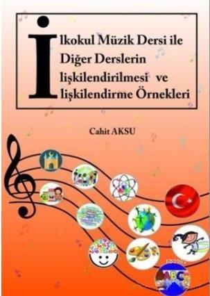 İlkokul Müzik Dersi ile Diğer Derslerin İlişkilendirilmesi ve İlişkile