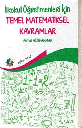 İlkokul Öğretmenleri İçin Temel Matematiksel Kavramlar | Kemal Altıpar