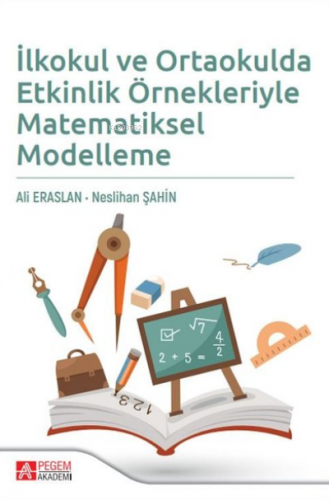 İlkokul ve Ortaokulda Etkinlik Örnekleriyle Matematiksel Modelleme | A