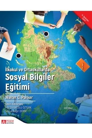 İlkokul ve Ortaokullarda Sosyal Bilgiler Eğitimi | Walter C. Parker | 