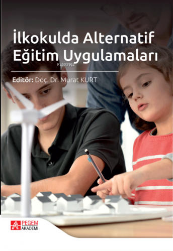 İlkokulda Alternatif Eğitim Uygulamaları | Murat Kurt | Pegem Akademi 