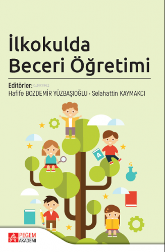 İlkokulda Beceri Öğretimi | Selahattin Kaymakcı | Pegem Akademi Yayınc