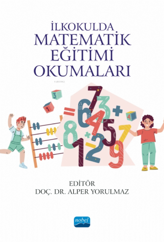 İlkokulda Matematik Eğitimi Okumaları | Kolektif | Nobel Akademik Yayı