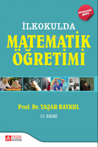 İlkokulda Matematik Öğretimi - (Ekonomik Boy) | Yaşar Baykul | Pegem A