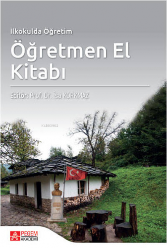 İlkokulda Öğretim Öğretmen El Kitabı | İsa Korkmaz | Pegem Akademi Yay