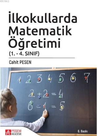 İlkokullarda Matematik Öğretimi (1. - 4. Sınıf) | Cahit Pesen | Pegem 