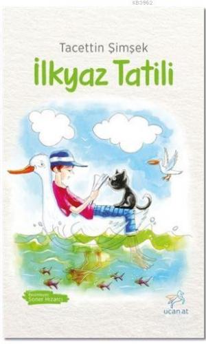 İlkyaz Tatili | Tacettin Şimşek | Uçan At Yayınları