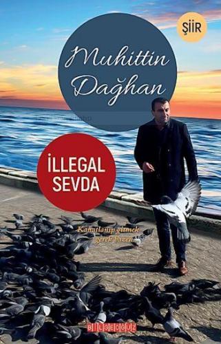 İllegal Sevda | Muhittin Dağhan | Bilge Oğuz Yayınları