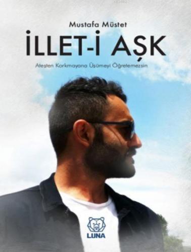 İllet-i Aşk | Mustafa Müstet | Luna Yayınları