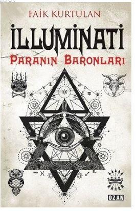 İlluminati - Paranın Baronları | Faik Kurtulan | Ozan Yayıncılık