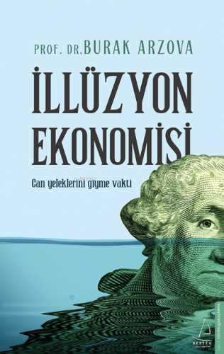 İllüzyon Ekonomisi | Burak Arzova | Destek Yayınları