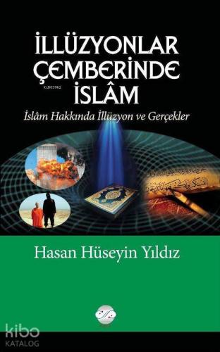 İllüzyonlar Çemberinde İslam; İslam Hakkında İllüzyon ve Gerçekler | H