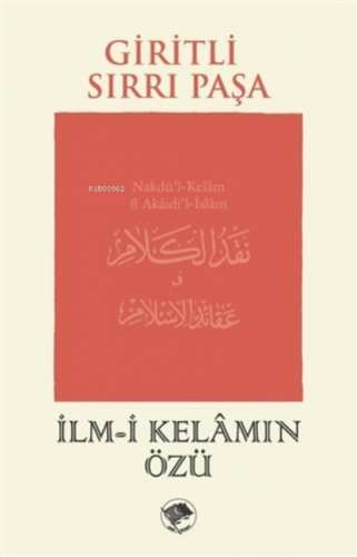 İlm-i Kelamın Özü;Nakdü’l-Kelam fî Akaidi’l-İslam | Giritli Sırrı Paşa