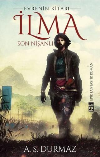 İlma - Son Nişanlı; Evrenin Kitabı | A. S. Durmaz | Timaş Yayınları