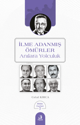 İlme Adanmış Ömürler;Anılara Yolculuk | Celal Kırca | Fecr Yayınları