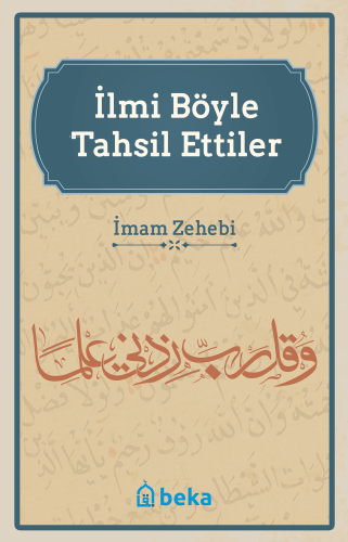 İlmi Böyle Tahsil Ettiler | İmam Zehebi | Beka Yayınları