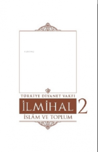 İlmihal 2.Cilt-İslâm ve Toplum | Kolektif | Türkiye Diyanet Vakfı Yayı