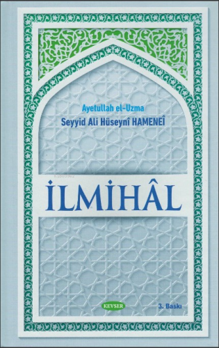 İlmihal;Ayetullah el-Uzma | Seyyid Ali Hüseyni Hamenei | Kevser Yayınc