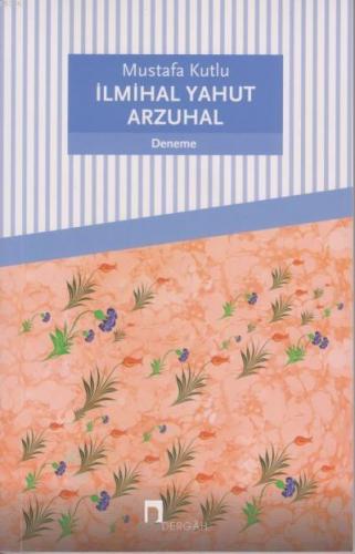 İlmihal Yahut Arzuhal | Mustafa Kutlu | Dergah Yayınları