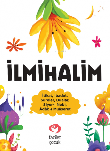 İlmihalim | Kolektif | Fazilet Çocuk Yayınları