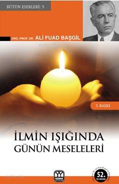 İlmin Işığında Günün Meseleleri | Ali Fuad Başgil | Yağmur Yayınevi-Sü