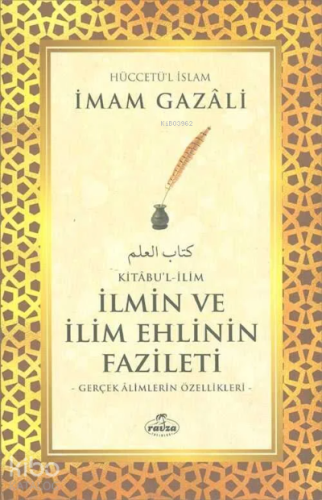 İlmin ve İlim Ehlinin Fazileti - Kitabu'l - İlim | İmam-ı Gazali | Rav