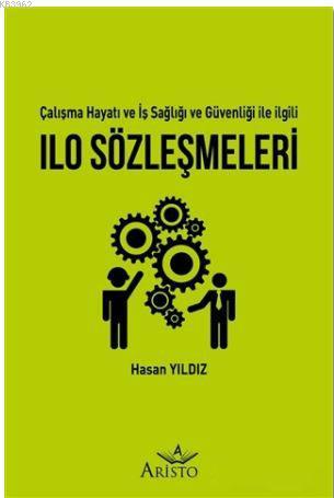 ILO Sözleşmeleri - Çalışma Hayatı ve İş Sağlığı ve Güvenliği İle İlgil