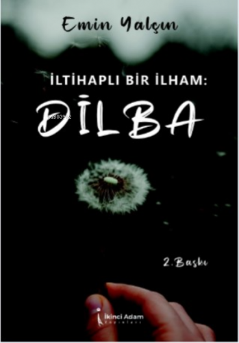 İltihaplı Bir İlham: Dilba | Emin Herki | İkinci Adam Yayınları