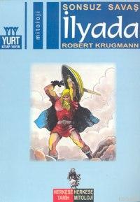 İlyada; Sonsuz Savaş | Robert Krugmann | Yurt Kitap Dağıtım