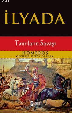 İlyada; Tanrıların Savaşı | Homeros | Parola Yayınları