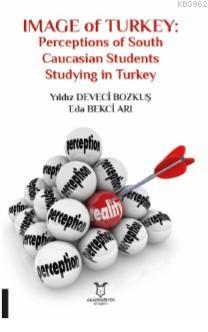 İmage of Turkey; Perceptions of South Caucasian Students Studying in T