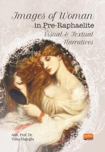 Images of Woman in Pre-Raphaelite Visual and Textual Narratives | Tüla