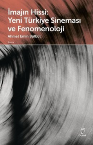 İmajın Hissi: Yeni Türkiye Sineması ve Fenomenoloji | Ahmet Emin Bülbü