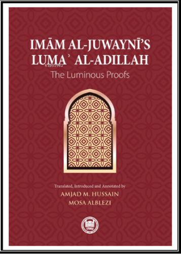 Imam al-Juwaynī’s Lumaʾ al-Adillah;The Luminous Proofs | Amjad M. Huss