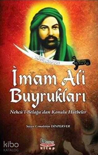 İmam Ali Buyrukları;nehcü'l-Belağa'dan Konulu Hutbeler | Seyyit Cemale