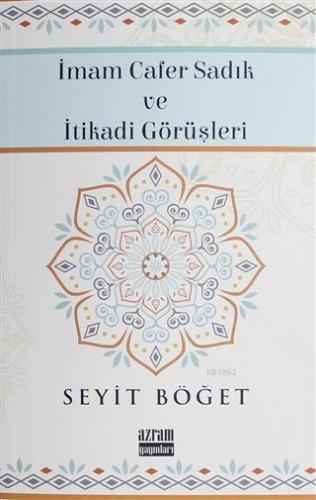 İmam Cafer Sadık ve İtikadi Görüşleri | Seyit Böğet | Azram Yayınları