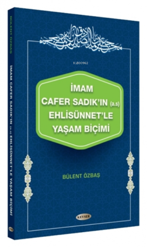 İmam Cafer Sadık'ın (A.s) Ehlisünnet'le Yaşam Biçi | Bülent Özbaş | Ke