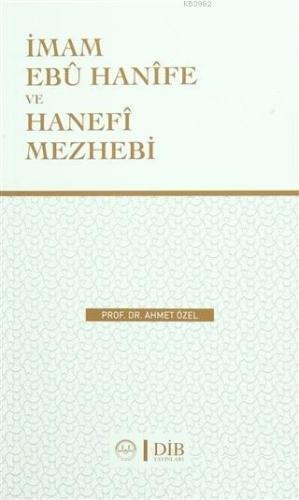 İmam Ebu Hanife Ve Hanefi Mezhebi | Ahmet Özel | Diyanet İşleri Başkan