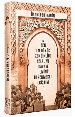 İmam Ebu Hanifeye Armağan (Ajanda); "En Büyük Zenginliğe Helal ve Hara