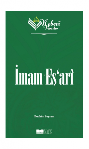 İmam Eşari;Nebevi Varisler 37 | İbrahim Bayram | Siyer Yayınları