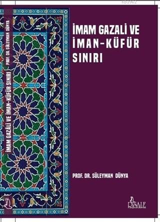 İmam Gazali ve İman Küfür Sınırı | Süleyman Dünya | Risale Yayınları