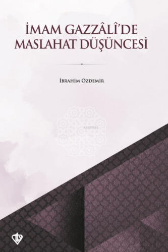 İmam Gazzâli’de Maslahat Düşüncesi | İbrahim Özdemir | Türkiye Diyanet