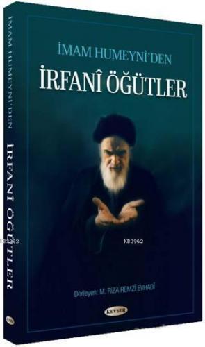 İmam Humeyni'den İrfani Öğütler | M. Rıza Remzi Evhadi | Kevser Yayınc