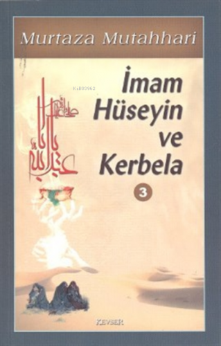 İmam Hüseyin ve Kerbela Cilt: 3 | Murtaza Mutahhari | Kevser Yayıncılı