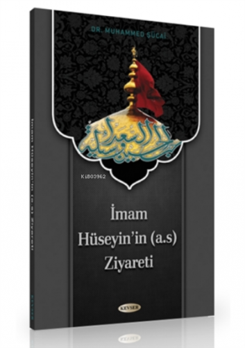 İmam Hüseyin'in (a.s) Ziyareti | Muhammed Şücai | Kevser Yayıncılık