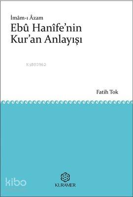 İmam-ı Azam Ebü Hanife'nin Kur'an Anlayışı | Fatih Tok | Kuramer Yayın