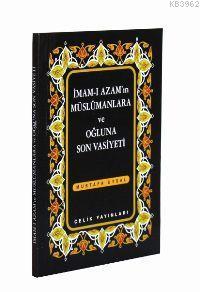 İmam-ı Azam´ın Müslümanlara ve Oğluna Son Vasiyeti (cep Boy) | Mustafa