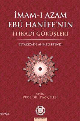 İmam-ı Azamın Ebu Hanife'nin İtikadi Görüşleri | İlyas Çelebi | M. Ü. 